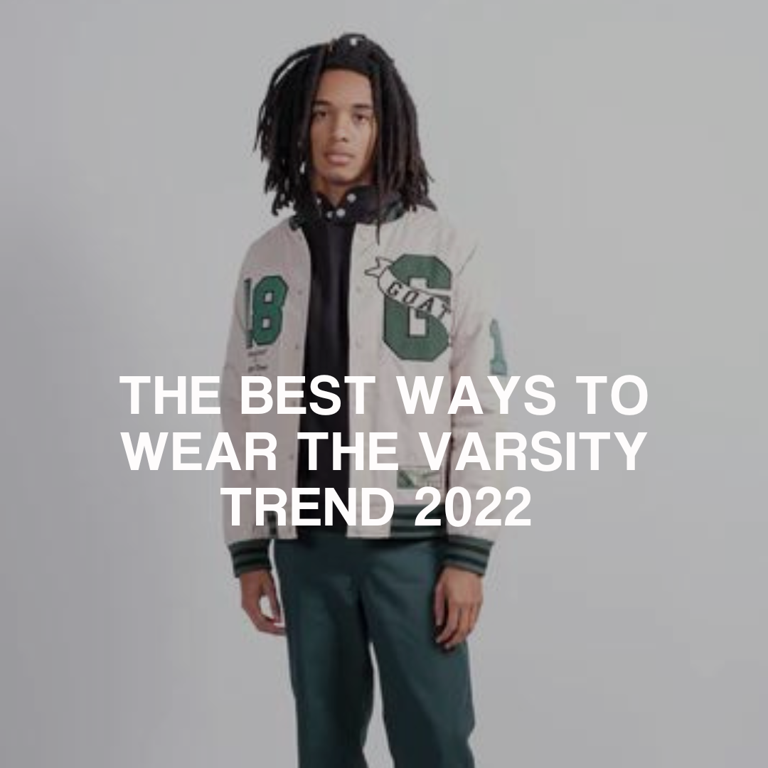 6 WAYS TO STYLE A VARSITY JACKET FOR SPRING 2022