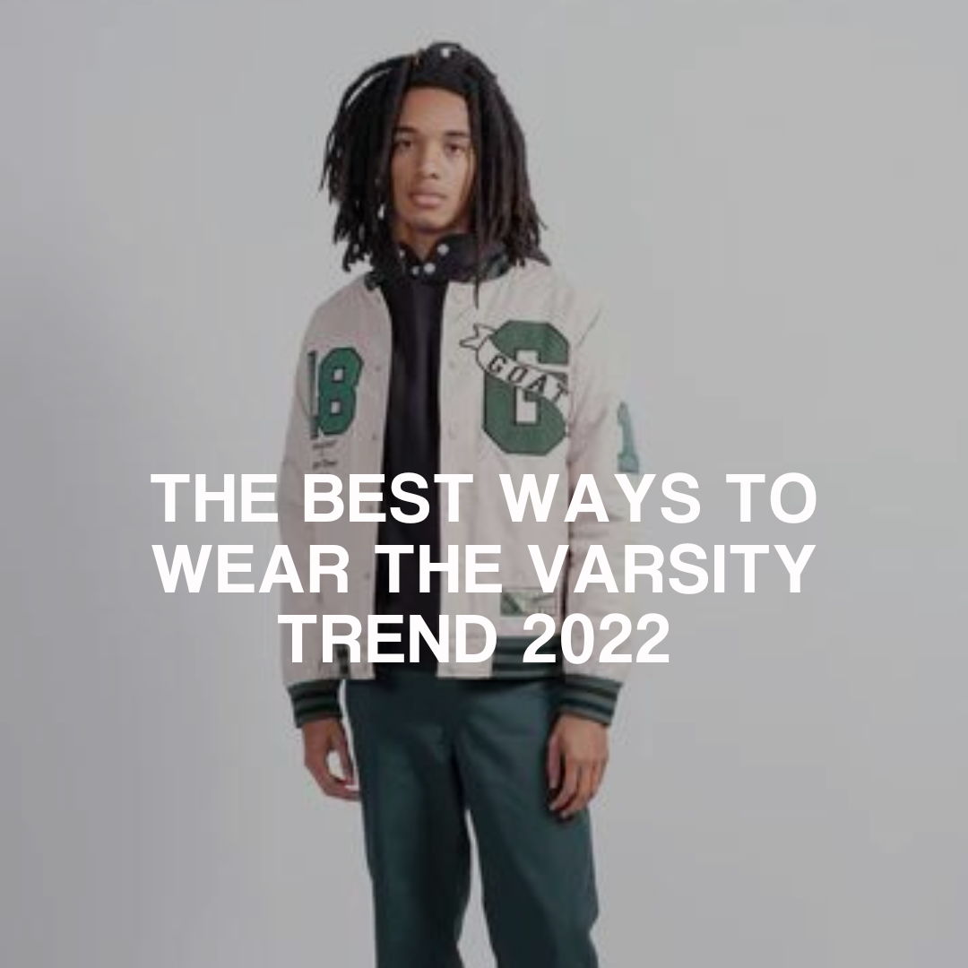 The Best Ways to Wear the Varsity Trend 2022