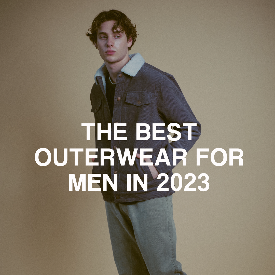 The Best Outerwear for Men in 2023