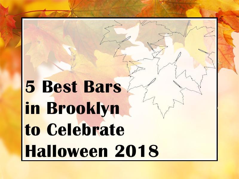 5 Best Bars in Brooklyn to Celebrate Halloween by Brooklyn Cloth