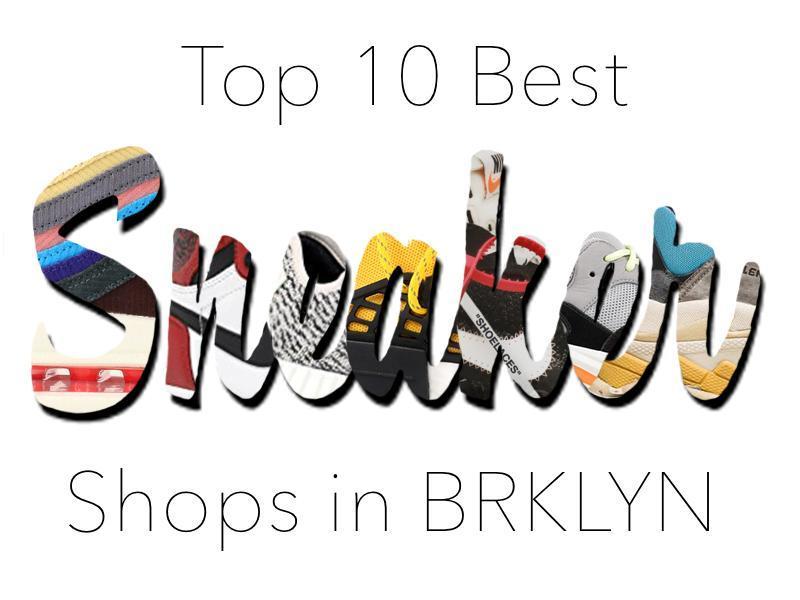 Top 10 best mens street sneaker stores in brooklyn new york city 