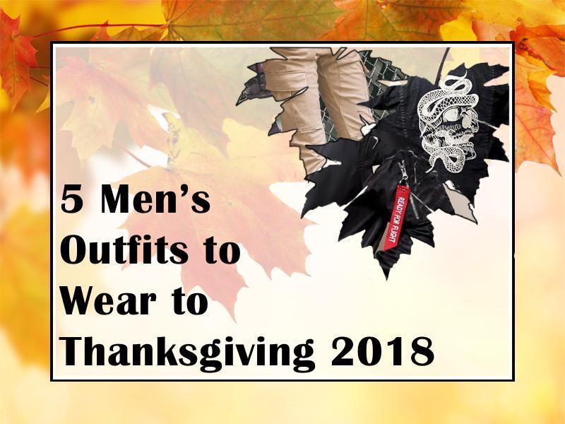 5 Men’s Outfit to Wear to Thanksgiving 2018